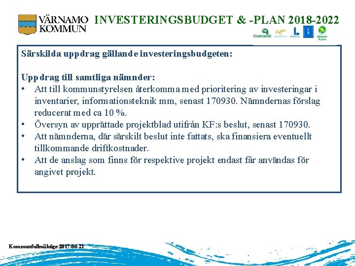 INVESTERINGSBUDGET & -PLAN 2018 -2022 Särskilda uppdrag gällande investeringsbudgeten: Uppdrag till samtliga nämnder: •