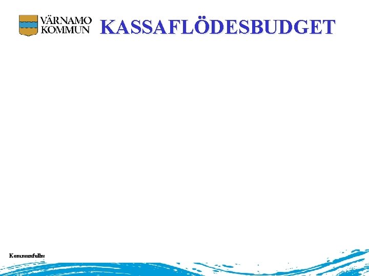 KASSAFLÖDESBUDGET Kommunfullmäktige 2017 -06 -21 