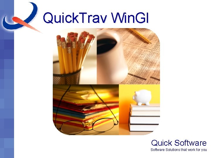 Quick. Trav Win. Gl Quick Software Solutions that work for you 