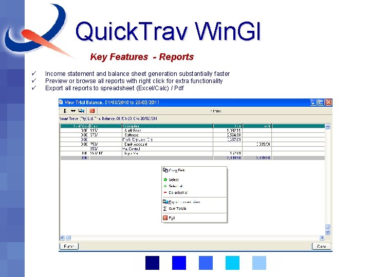 Quick. Trav Win. Gl Key Features - Reports ü ü ü Income statement and