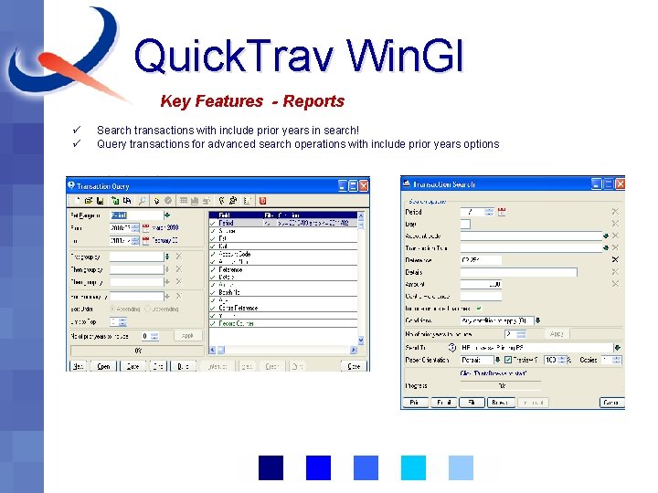 Quick. Trav Win. Gl Key Features - Reports ü ü Search transactions with include