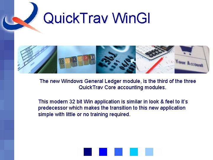 Quick. Trav Win. Gl The new Windows General Ledger module, is the third of