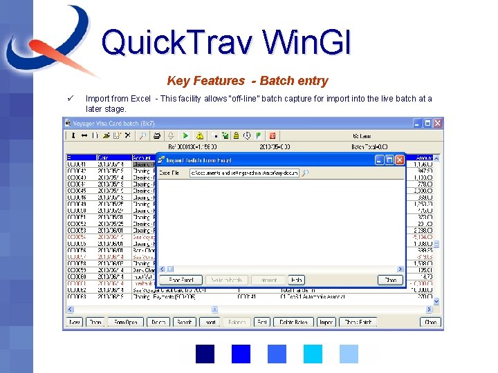 Quick. Trav Win. Gl Key Features - Batch entry ü Import from Excel -