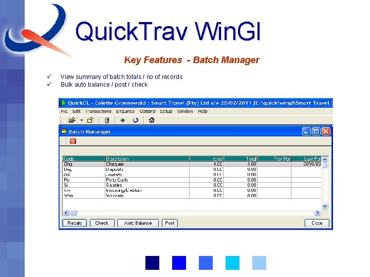 Quick. Trav Win. Gl Key Features - Batch Manager ü ü View summary of