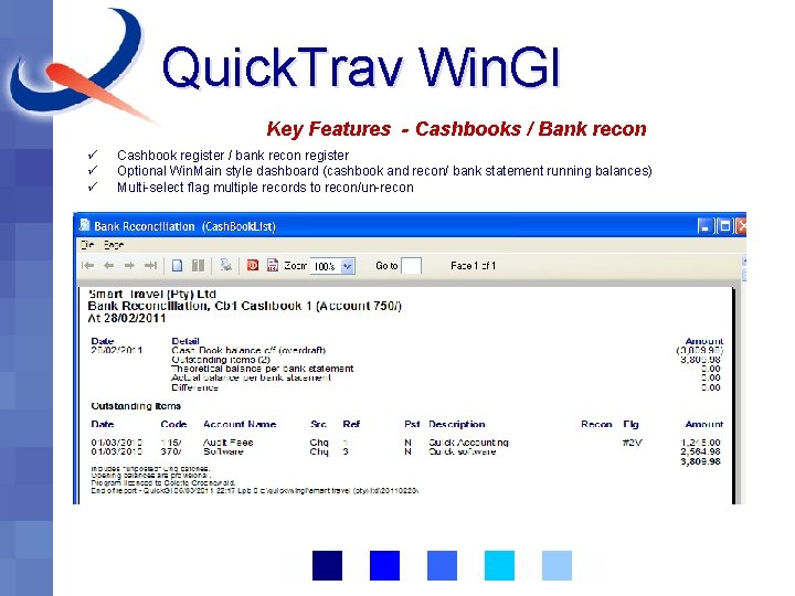Quick. Trav Win. Gl Key Features - Cashbooks / Bank recon ü ü ü