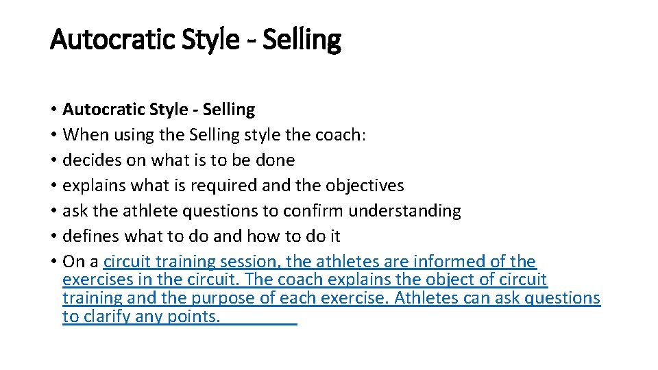 Autocratic Style - Selling • When using the Selling style the coach: • decides