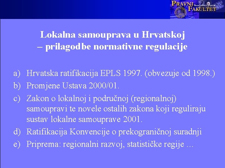 Lokalna samouprava u Hrvatskoj – prilagodbe normativne regulacije a) Hrvatska ratifikacija EPLS 1997. (obvezuje