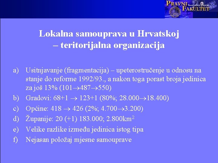 Lokalna samouprava u Hrvatskoj – teritorijalna organizacija a) Usitnjavanje (fragmentacija) – upeterostručenje u odnosu