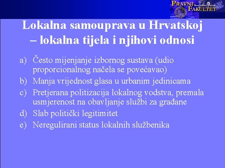 Lokalna samouprava u Hrvatskoj – lokalna tijela i njihovi odnosi a) Često mijenjanje izbornog