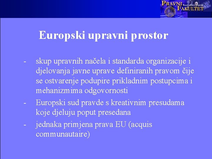 Europski upravni prostor - - skup upravnih načela i standarda organizacije i djelovanja javne