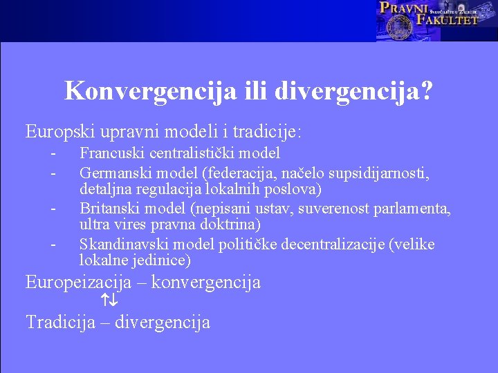 Konvergencija ili divergencija? Europski upravni modeli i tradicije: - Francuski centralistički model Germanski model