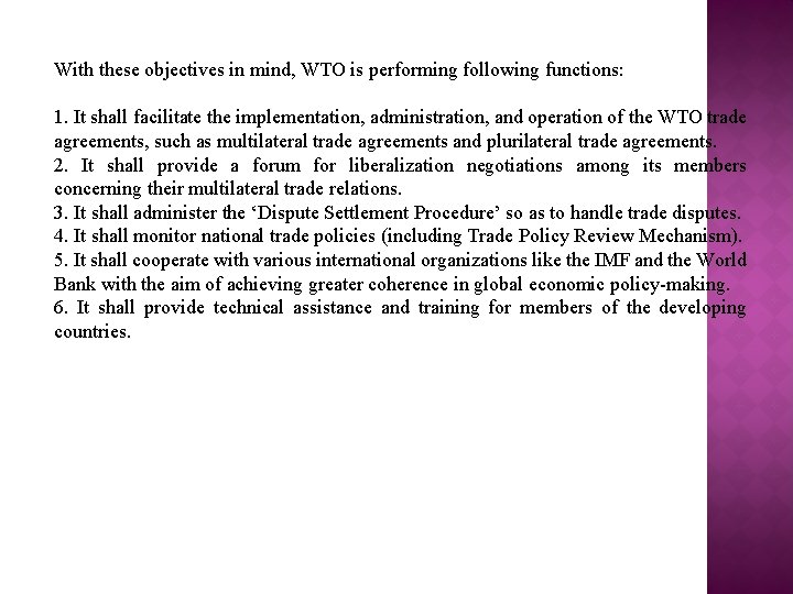 With these objectives in mind, WTO is performing following functions: 1. It shall facilitate With these objectives in mind, WTO is performing following functions: 1. It shall facilitate