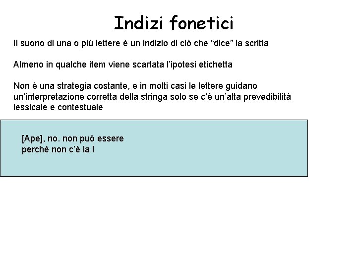 Indizi fonetici Il suono di una o più lettere è un indizio di ciò