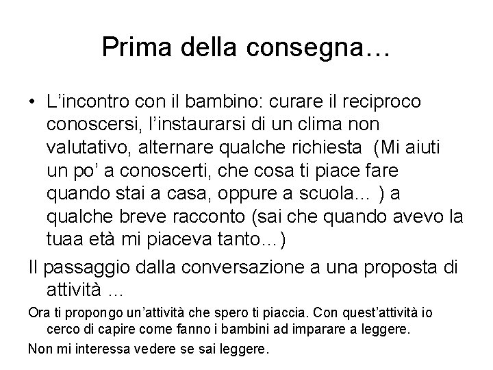 Prima della consegna… • L’incontro con il bambino: curare il reciproco conoscersi, l’instaurarsi di