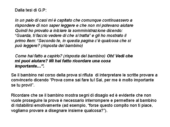 Dalla tesi di G. P: In un paio di casi mi è capitato che