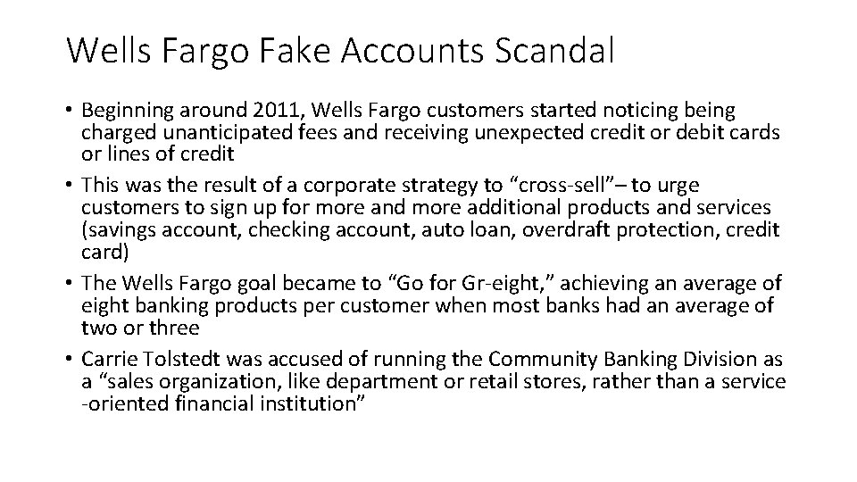 Wells Fargo Fake Accounts Scandal • Beginning around 2011, Wells Fargo customers started noticing
