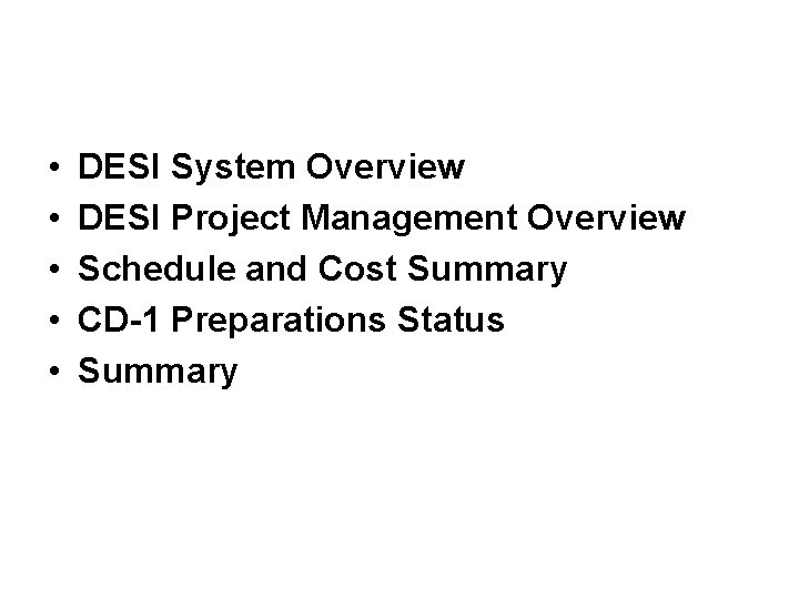 • • • DESI System Overview DESI Project Management Overview Schedule and Cost • • • DESI System Overview DESI Project Management Overview Schedule and Cost
