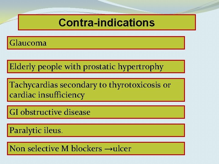 Contra-indications Glaucoma Elderly people with prostatic hypertrophy Tachycardias secondary to thyrotoxicosis or cardiac insufficiency