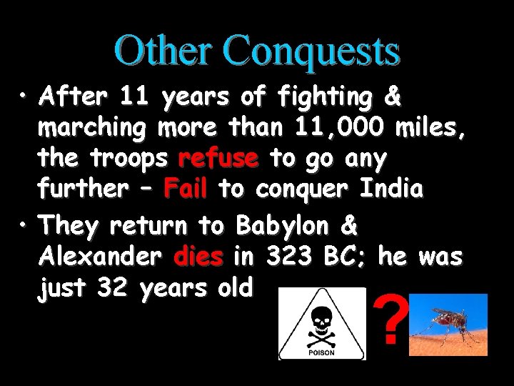 Other Conquests • After 11 years of fighting & marching more than 11, 000