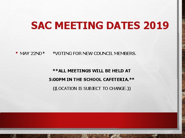 SAC MEETING DATES 2019 • MAY 22 ND* *VOTING FOR NEW COUNCIL MEMBERS. **ALL