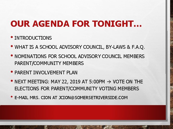 OUR AGENDA FOR TONIGHT… • INTRODUCTIONS • WHAT IS A SCHOOL ADVISORY COUNCIL, BY-LAWS