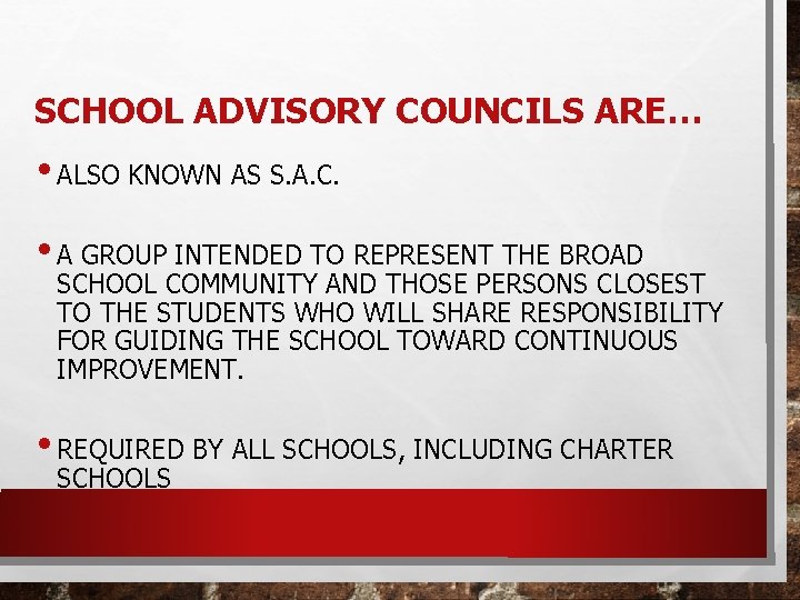 SCHOOL ADVISORY COUNCILS ARE… • ALSO KNOWN AS S. A. C. • A GROUP