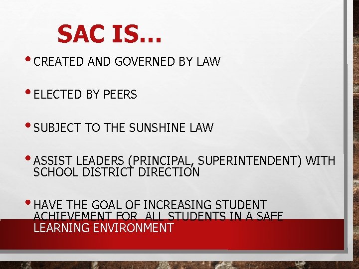 SAC IS… • CREATED AND GOVERNED BY LAW • ELECTED BY PEERS • SUBJECT