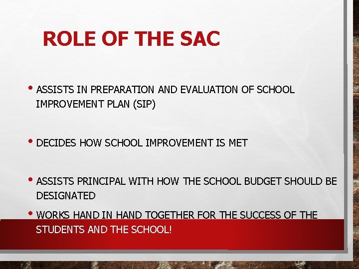 ROLE OF THE SAC • ASSISTS IN PREPARATION AND EVALUATION OF SCHOOL IMPROVEMENT PLAN