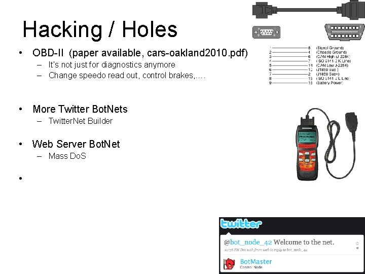 Hacking / Holes • OBD-II (paper available, cars-oakland 2010. pdf) – It’s not just