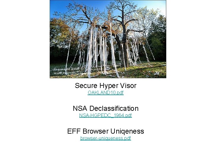 Papers Secure Hyper Visor OAKLAND 10. pdf NSA Declassification NSA-HGPEDC_1964. pdf EFF Browser Uniqeness
