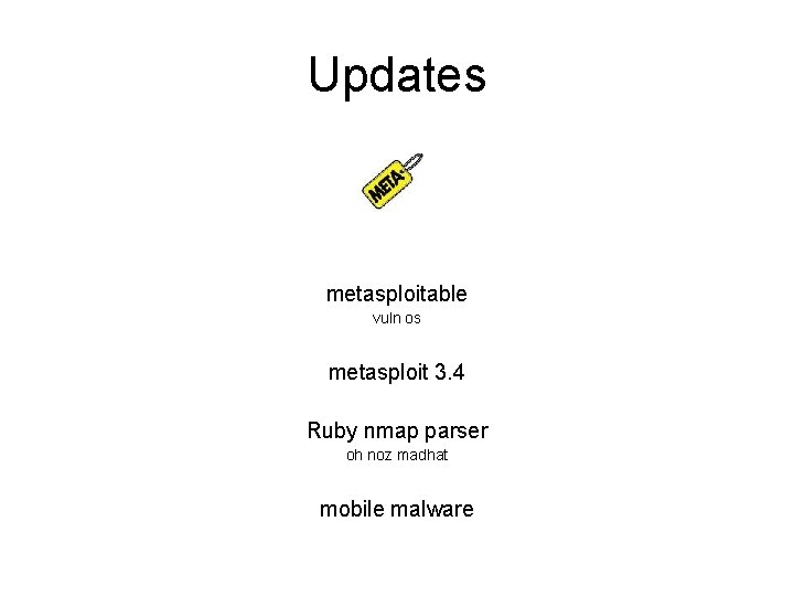 Updates metasploitable vuln os metasploit 3. 4 Ruby nmap parser oh noz madhat mobile