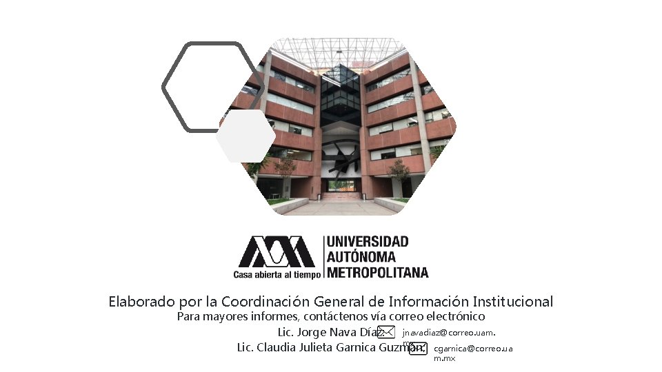 Elaborado por la Coordinación General de Información Institucional Para mayores informes, contáctenos vía correo