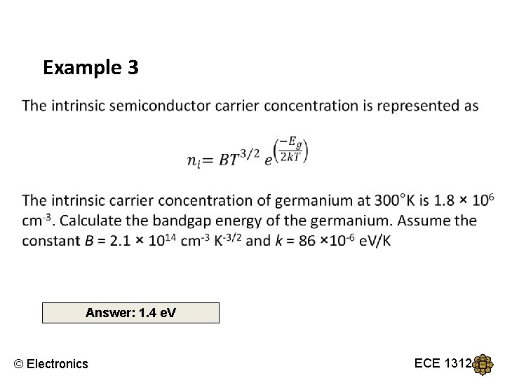 Example 3 Answer: 1. 4 e. V © Electronics ECE 1312 