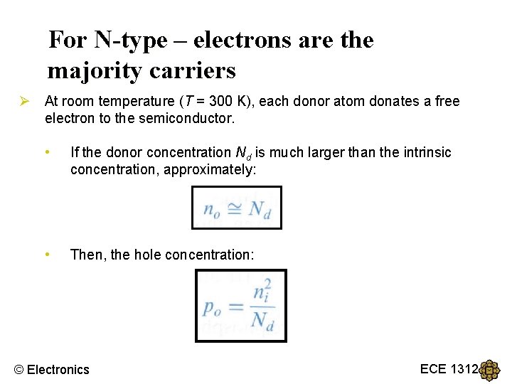 For N-type – electrons are the majority carriers Ø At room temperature (T =