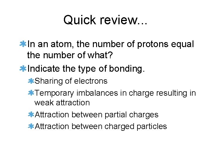 Quick review. . . In an atom, the number of protons equal the number