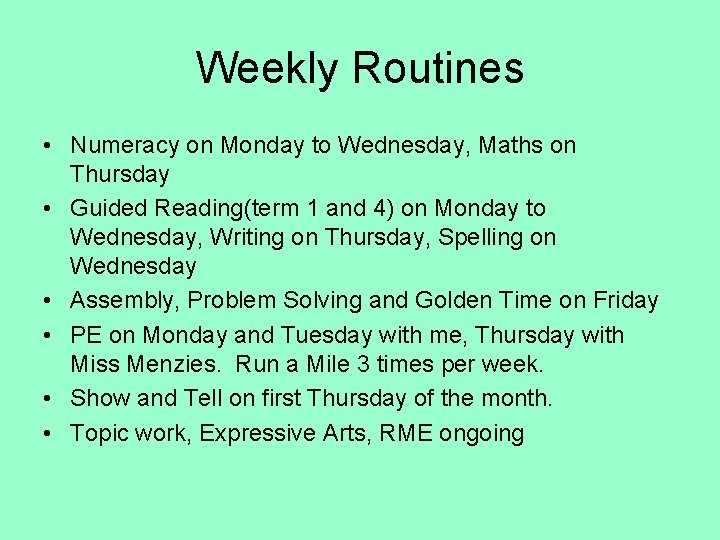 Weekly Routines • Numeracy on Monday to Wednesday, Maths on Thursday • Guided Reading(term