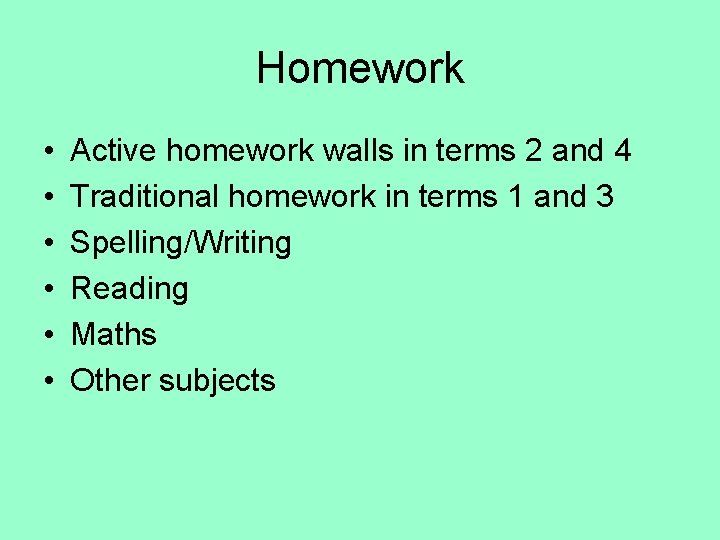 Homework • • • Active homework walls in terms 2 and 4 Traditional homework