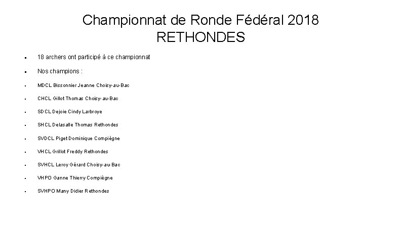 Championnat de Ronde Fédéral 2018 RETHONDES 18 archers ont participé à ce championnat Nos