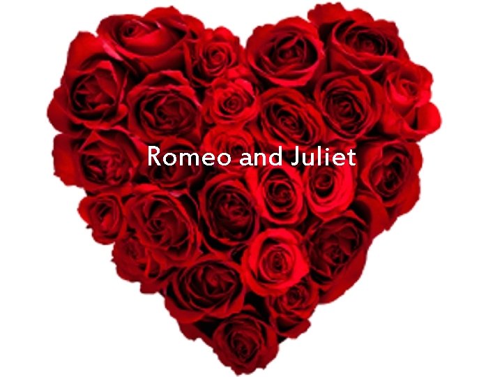 Romeo and Juliet 