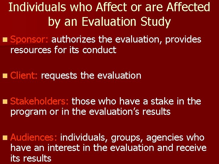 Individuals who Affect or are Affected by an Evaluation Study n Sponsor: authorizes the