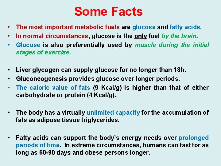 Some Facts • The most important metabolic fuels are glucose and fatty acids. •