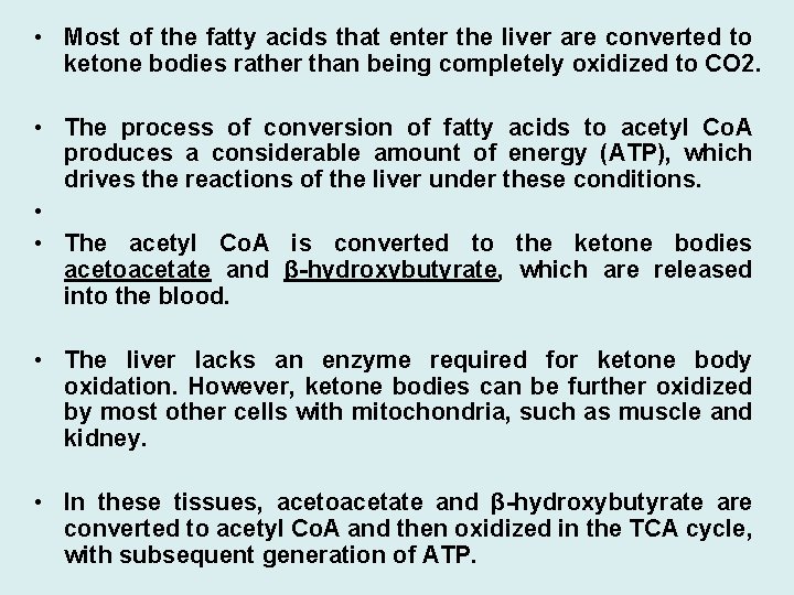  • Most of the fatty acids that enter the liver are converted to