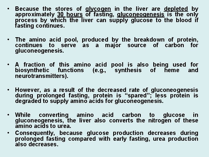  • Because the stores of glycogen in the liver are depleted by approximately