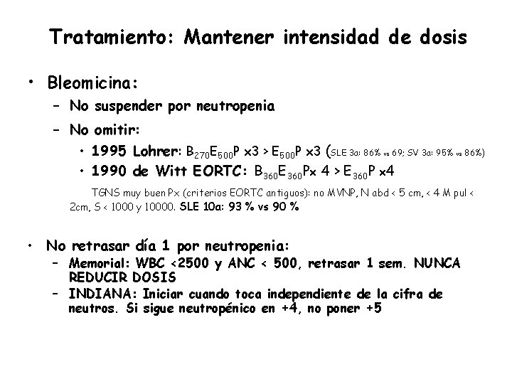 Tratamiento: Mantener intensidad de dosis • Bleomicina: – No suspender por neutropenia – No