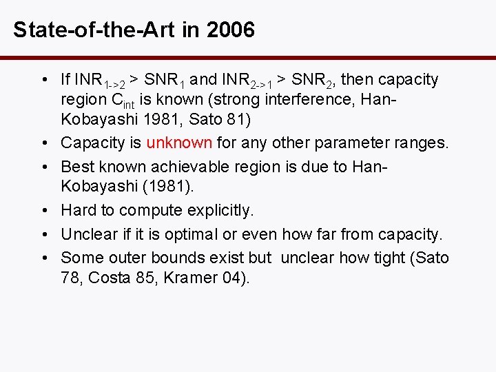 State-of-the-Art in 2006 • If INR 1 ->2 > SNR 1 and INR 2