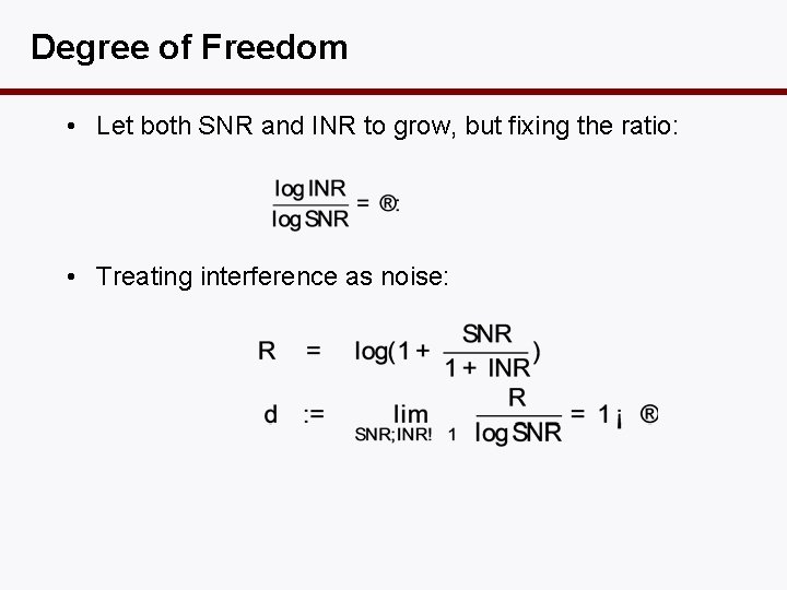 Degree of Freedom • Let both SNR and INR to grow, but fixing the