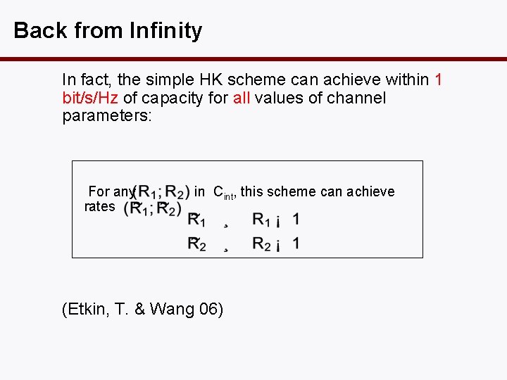 Back from Infinity In fact, the simple HK scheme can achieve within 1 bit/s/Hz