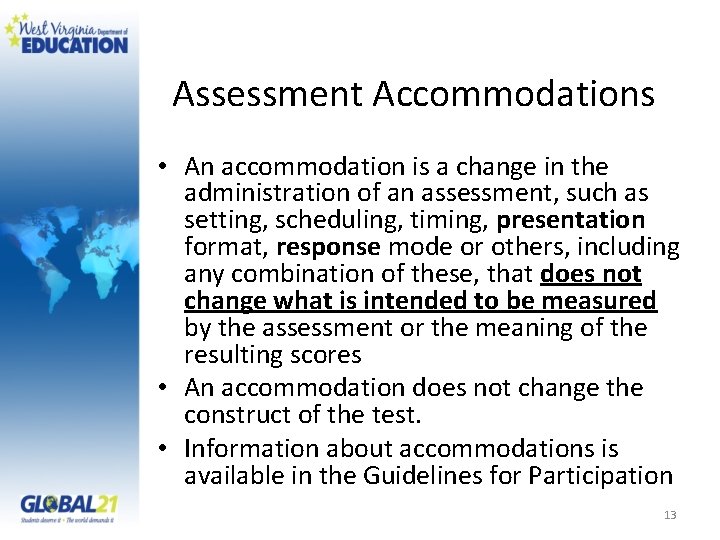 Assessment Accommodations • An accommodation is a change in the administration of an assessment,
