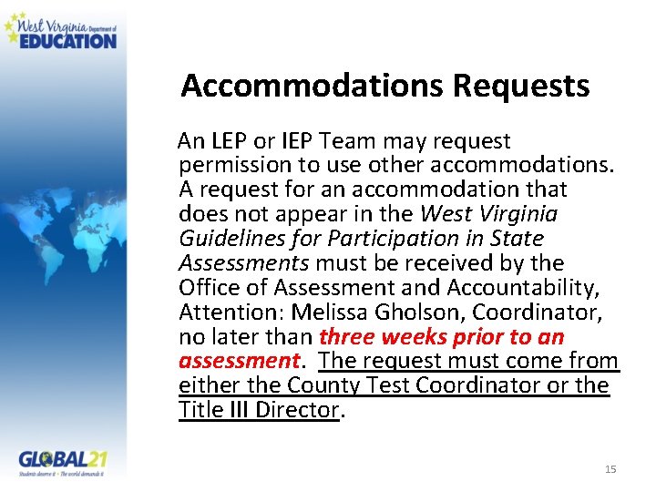 Accommodations Requests An LEP or IEP Team may request permission to use other accommodations.