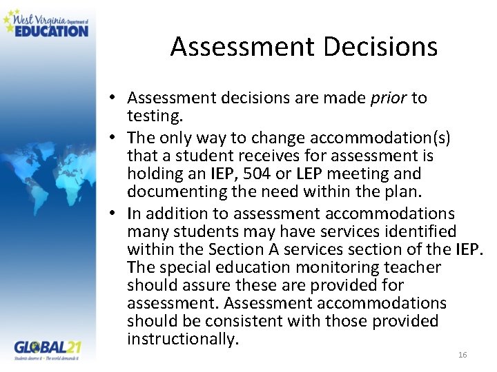 Assessment Decisions • Assessment decisions are made prior to testing. • The only way